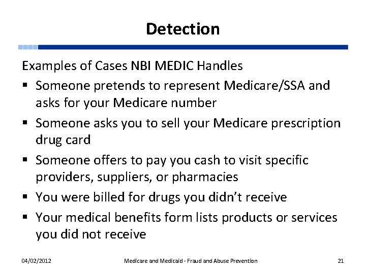 Detection Examples of Cases NBI MEDIC Handles § Someone pretends to represent Medicare/SSA and