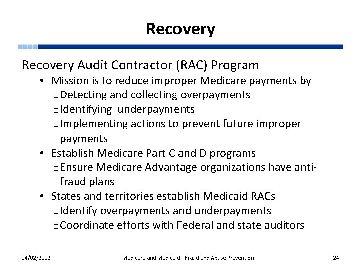 Recovery Audit Contractor (RAC) Program • Mission is to reduce improper Medicare payments by