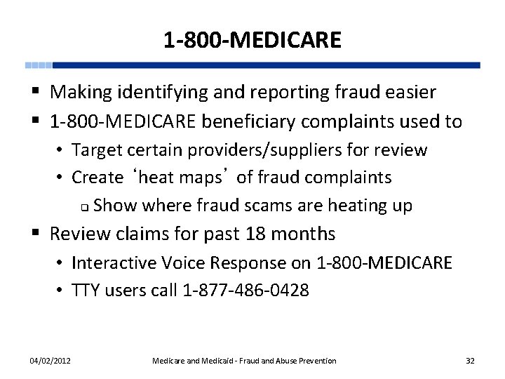 1 -800 -MEDICARE § Making identifying and reporting fraud easier § 1 -800 -MEDICARE