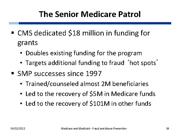 The Senior Medicare Patrol § CMS dedicated $18 million in funding for grants •