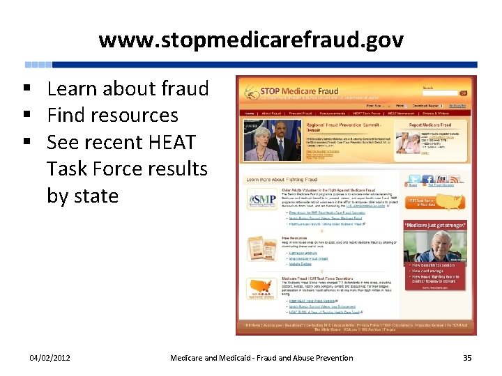 www. stopmedicarefraud. gov § Learn about fraud § Find resources § See recent HEAT