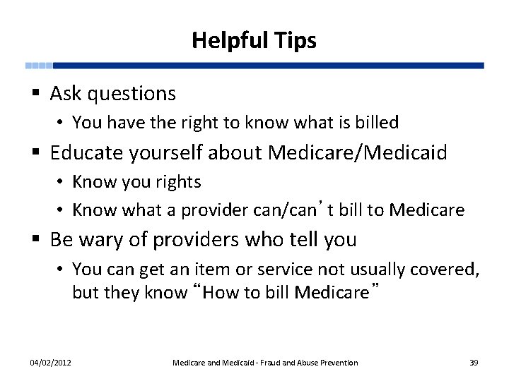 Helpful Tips § Ask questions • You have the right to know what is