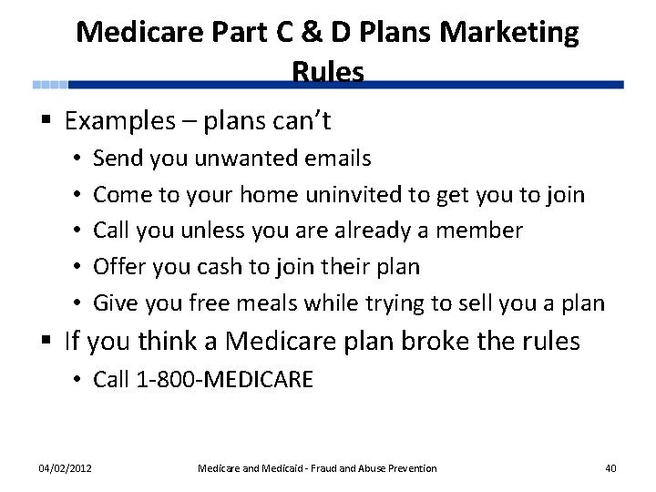 Medicare Part C & D Plans Marketing Rules § Examples – plans can’t •