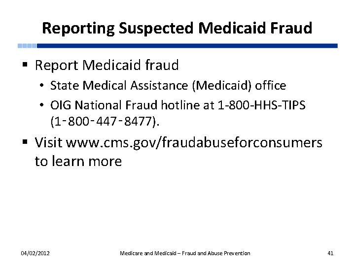Reporting Suspected Medicaid Fraud § Report Medicaid fraud • State Medical Assistance (Medicaid) office