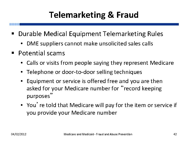 Telemarketing & Fraud § Durable Medical Equipment Telemarketing Rules • DME suppliers cannot make