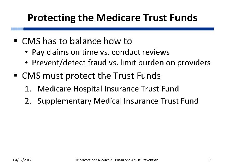Protecting the Medicare Trust Funds § CMS has to balance how to • Pay