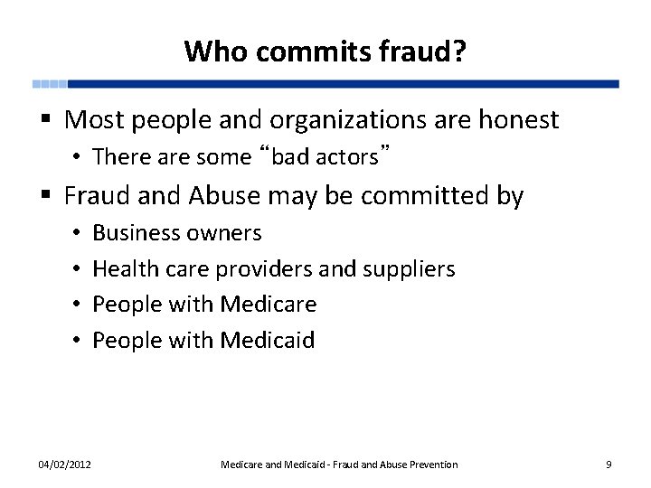 Who commits fraud? § Most people and organizations are honest • There are some