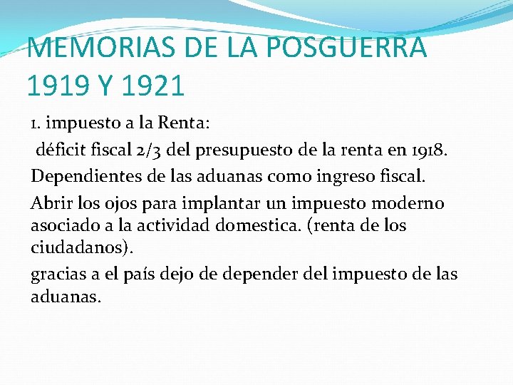 MEMORIAS DE LA POSGUERRA 1919 Y 1921 1. impuesto a la Renta: déficit fiscal