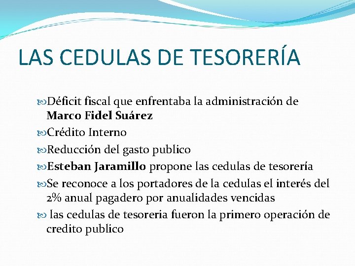 LAS CEDULAS DE TESORERÍA Déficit fiscal que enfrentaba la administración de Marco Fidel Suárez