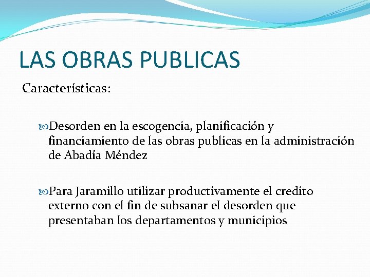 LAS OBRAS PUBLICAS Características: Desorden en la escogencia, planificación y financiamiento de las obras
