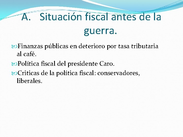 A. Situación fiscal antes de la guerra. Finanzas públicas en deterioro por tasa tributaria