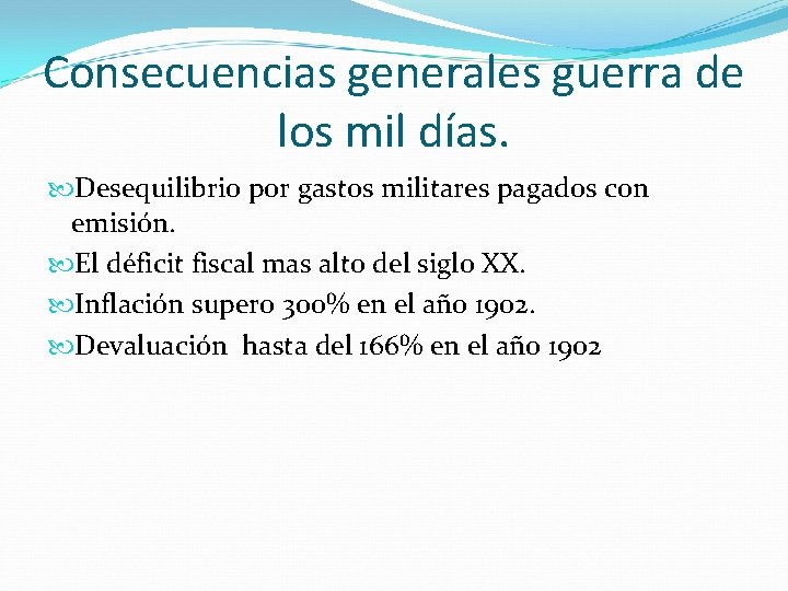 Consecuencias generales guerra de los mil días. Desequilibrio por gastos militares pagados con emisión.