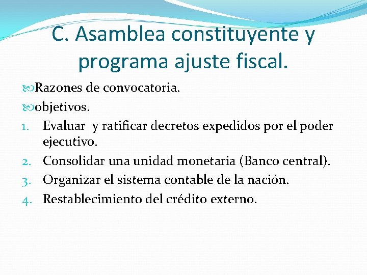 C. Asamblea constituyente y programa ajuste fiscal. Razones de convocatoria. objetivos. 1. Evaluar y