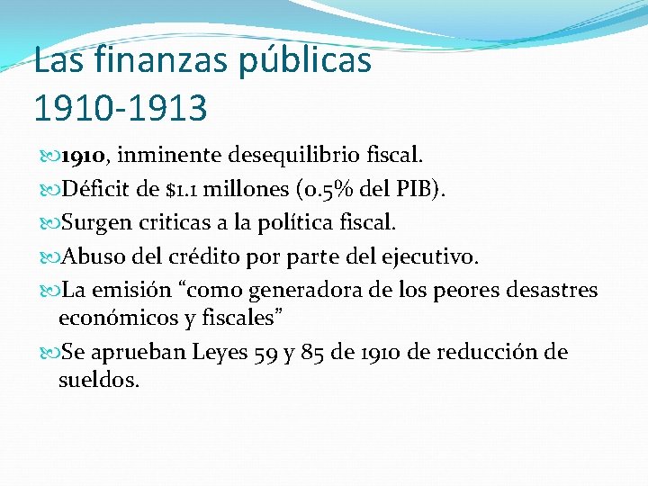 Las finanzas públicas 1910 -1913 1910, inminente desequilibrio fiscal. Déficit de $1. 1 millones