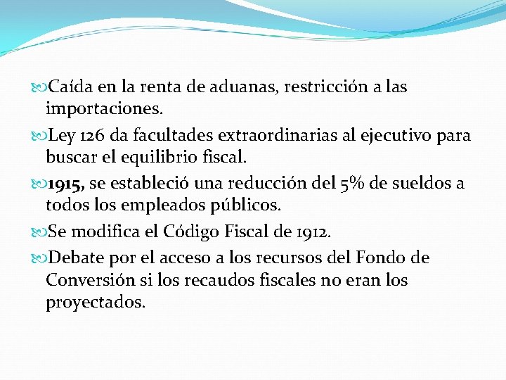  Caída en la renta de aduanas, restricción a las importaciones. Ley 126 da