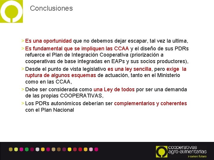 Conclusiones > Es una oportunidad que no debemos dejar escapar, tal vez la ultima,