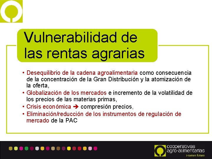 Vulnerabilidad de las rentas agrarias • Desequilibrio de la cadena agroalimentaria como consecuencia de