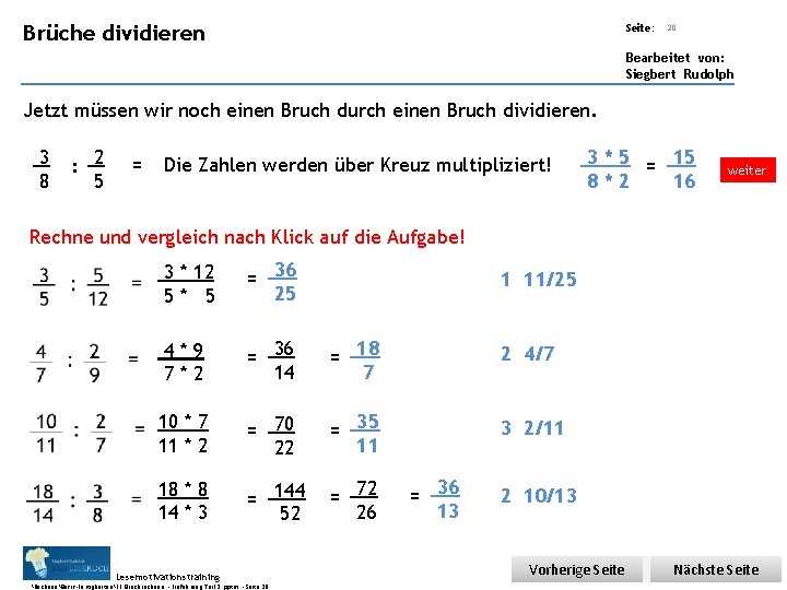 Übungsart: dividieren Brüche Seite: 20 Bearbeitet von: Siegbert Rudolph Jetzt müssen wir noch einen