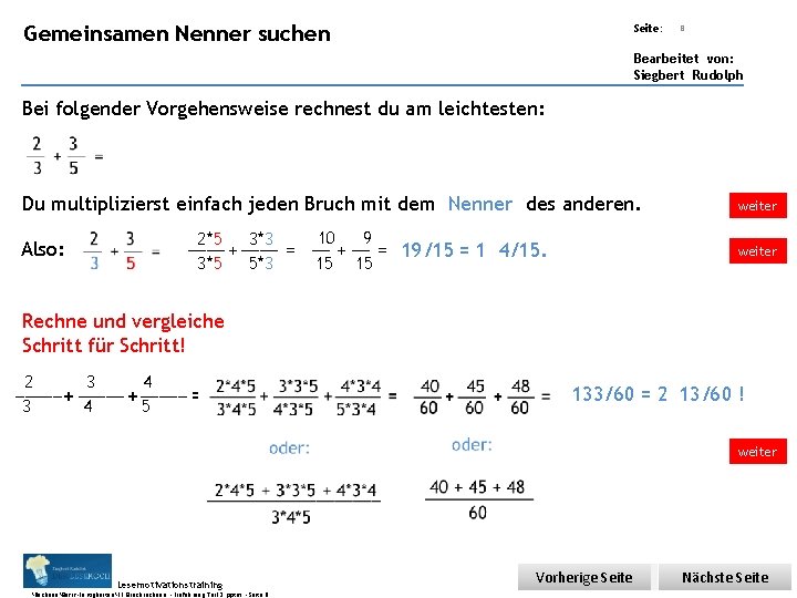 Übungsart: Gemeinsamen Nenner suchen Seite: 8 Bearbeitet von: Siegbert Rudolph Bei folgender Vorgehensweise rechnest