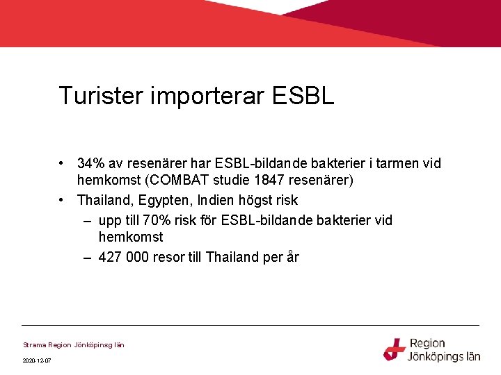 Turister importerar ESBL • 34% av resenärer har ESBL-bildande bakterier i tarmen vid hemkomst