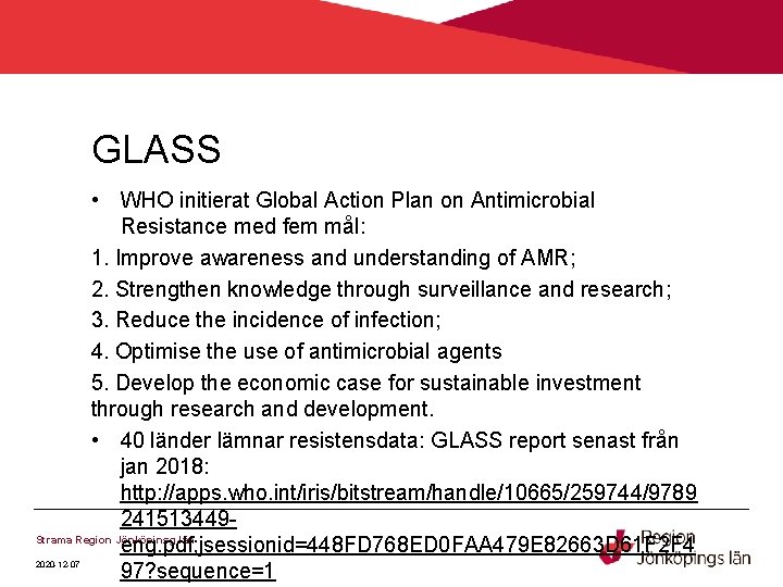 GLASS • WHO initierat Global Action Plan on Antimicrobial Resistance med fem mål: 1.