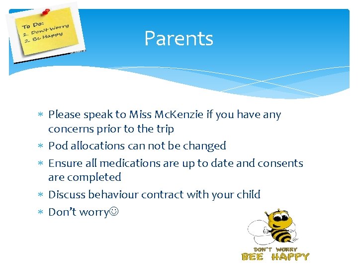 Parents Please speak to Miss Mc. Kenzie if you have any concerns prior to