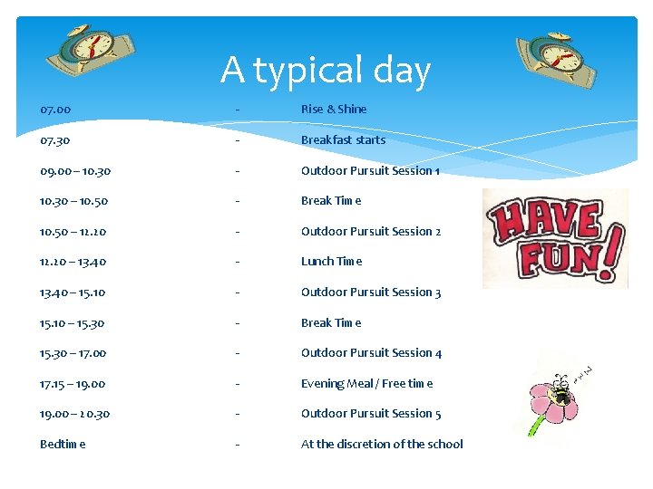 A typical day 07. 00 07. 30 09. 00 – 10. 30 – 10.