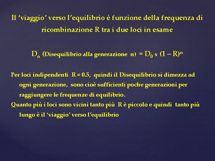 Il ‘viaggio’ verso l’equilibrio è funzione della frequenza di ricombinazione R tra i due