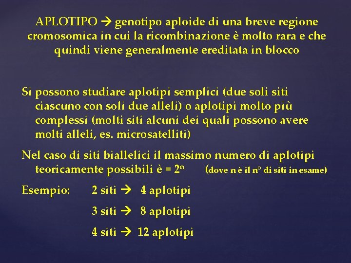 APLOTIPO genotipo aploide di una breve regione cromosomica in cui la ricombinazione è molto