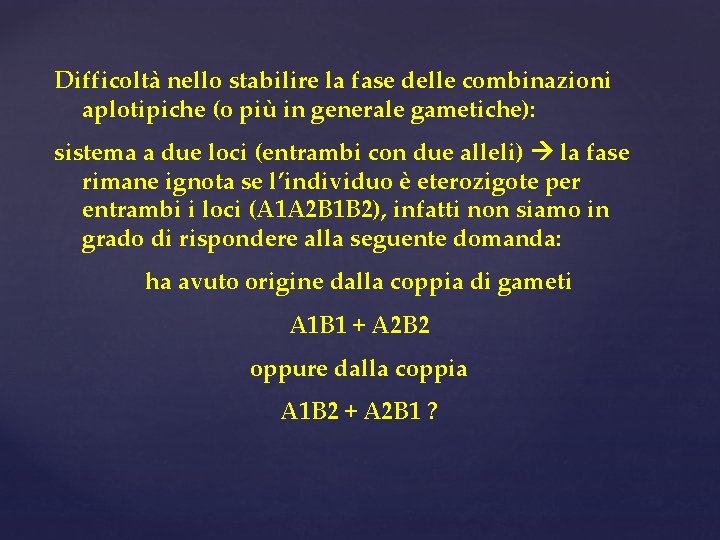 Difficoltà nello stabilire la fase delle combinazioni aplotipiche (o più in generale gametiche): sistema