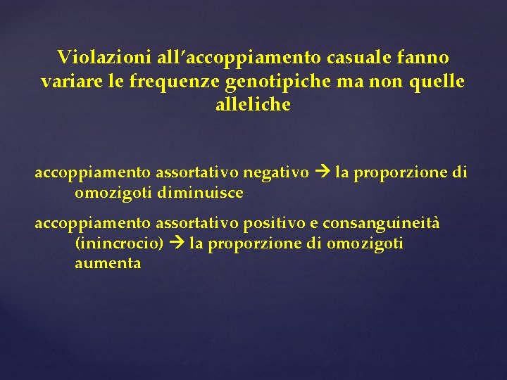 Violazioni all’accoppiamento casuale fanno variare le frequenze genotipiche ma non quelle alleliche accoppiamento assortativo