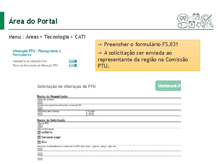 Área do Portal Menu : Áreas > Tecnologia > CATI -> Preencher o formulário Área do Portal Menu : Áreas > Tecnologia > CATI -> Preencher o formulário