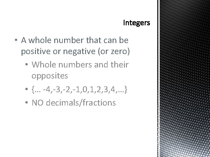 • A whole number that can be positive or negative (or zero) • • A whole number that can be positive or negative (or zero) •