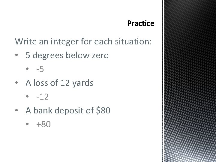 Write an integer for each situation: • 5 degrees below zero • -5 • Write an integer for each situation: • 5 degrees below zero • -5 •