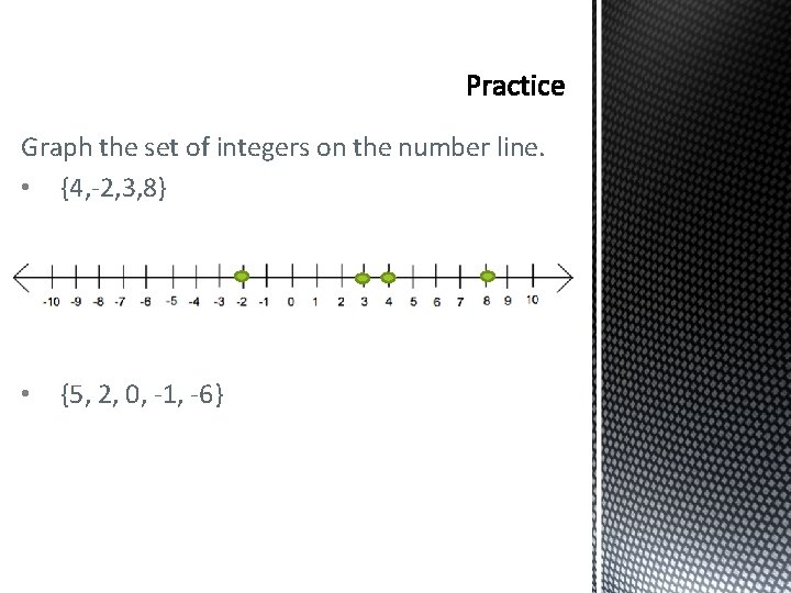 Graph the set of integers on the number line. • {4, -2, 3, 8}