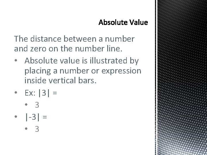 The distance between a number and zero on the number line. • Absolute value The distance between a number and zero on the number line. • Absolute value