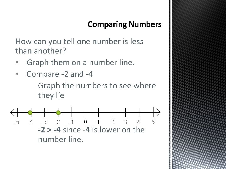 How can you tell one number is less than another? • Graph them on