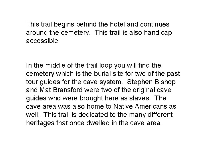 This trail begins behind the hotel and continues around the cemetery. This trail is