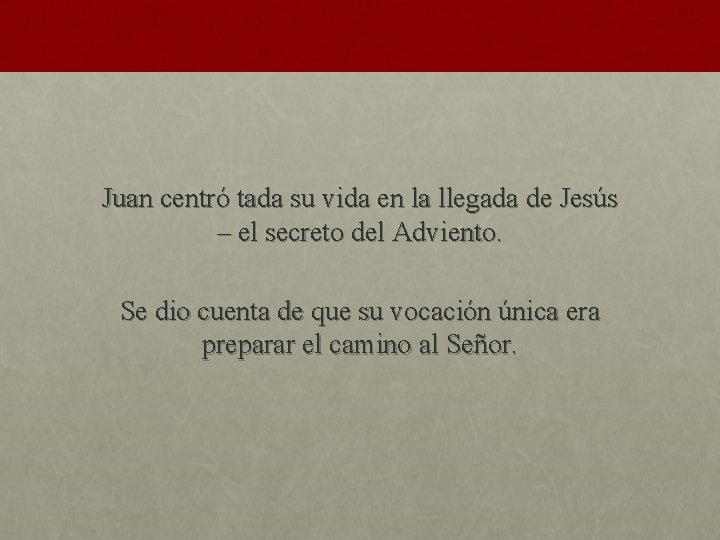 Juan centró tada su vida en la llegada de Jesús – el secreto del