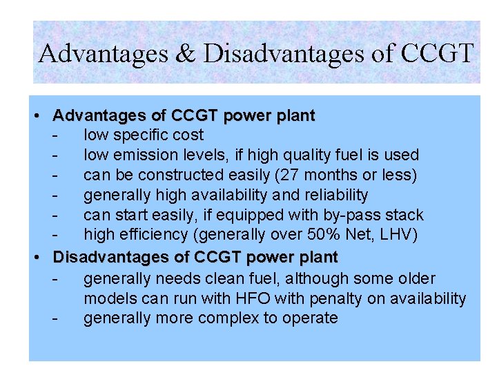 Advantages & Disadvantages of CCGT • Advantages of CCGT power plant low specific cost
