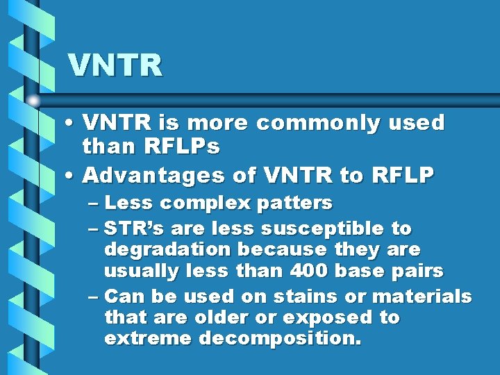 VNTR • VNTR is more commonly used than RFLPs • Advantages of VNTR to