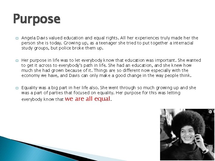 Purpose � � � Angela Davis valued education and equal rights. All her experiences