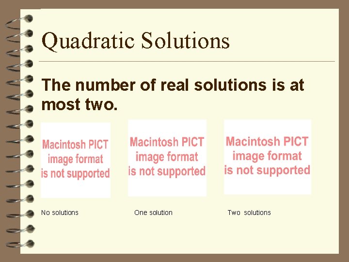 Quadratic Solutions The number of real solutions is at most two. No solutions One