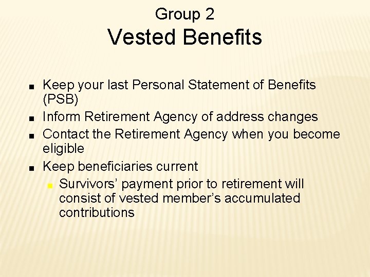 Group 2 Vested Benefits ■ ■ Keep your last Personal Statement of Benefits (PSB)