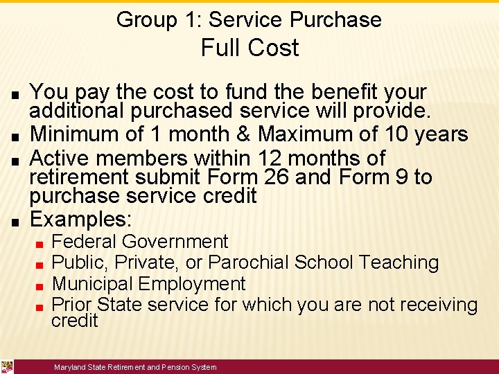 Group 1: Service Purchase Full Cost ■ ■ You pay the cost to fund