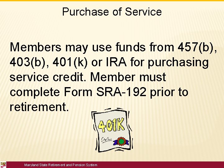 Purchase of Service Members may use funds from 457(b), 403(b), 401(k) or IRA for