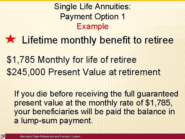 Single Life Annuities: Payment Option 1 Example Lifetime monthly benefit to retiree $1, 785