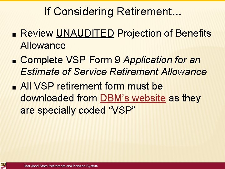 If Considering Retirement… ■ ■ ■ Review UNAUDITED Projection of Benefits Allowance Complete VSP