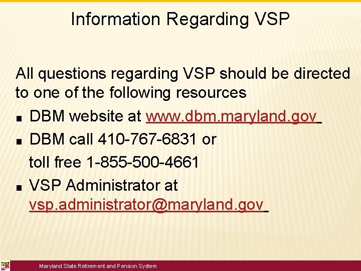 Information Regarding VSP All questions regarding VSP should be directed to one of the