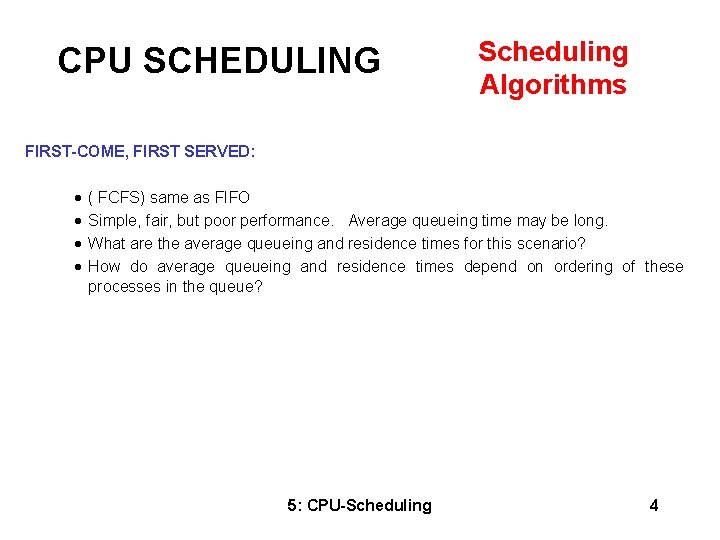 CPU SCHEDULING Scheduling Algorithms FIRST-COME, FIRST SERVED: · · ( FCFS) same as FIFO